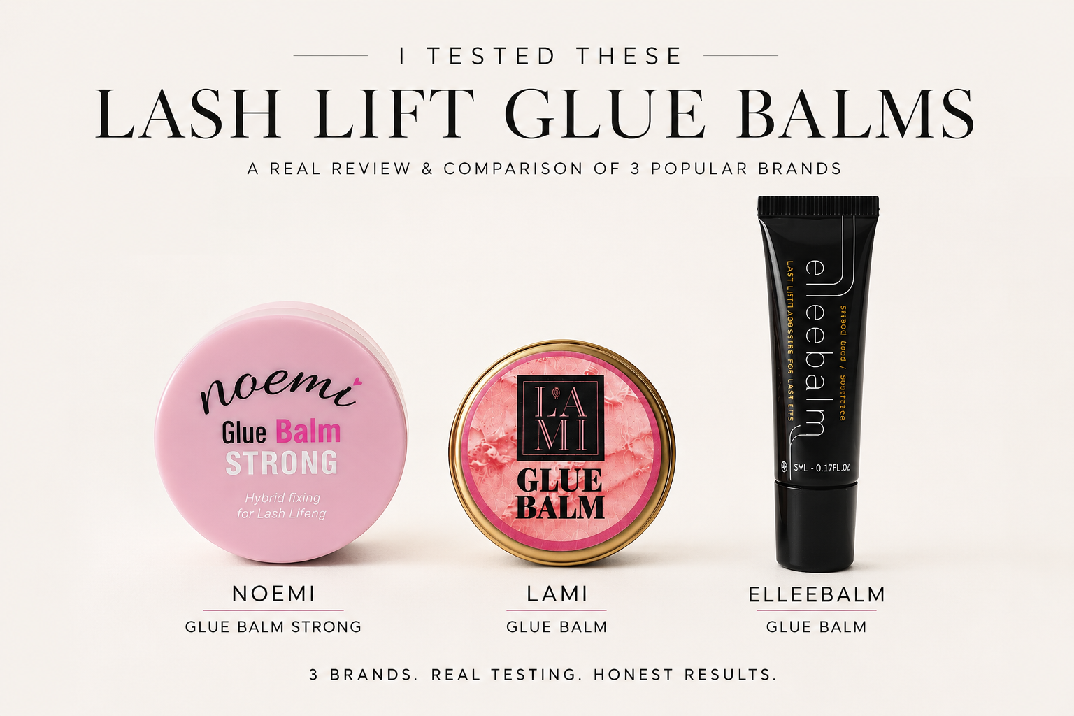 Professional comparison of Noemi Glue Balm Strong, Lami Glue Balm, and Elleebalm to help lash artists choose the best lash lift glue balm.